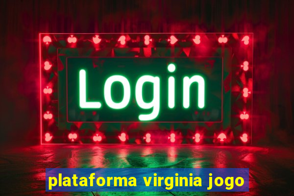 plataforma virginia jogo